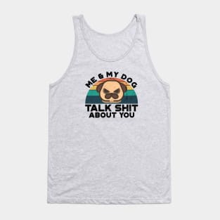 Me And My Dog Talk Shit About You, Retro Vintage Tank Top